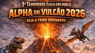Evento Ark Mobile: Alpha do Vulcão - 1ª Temporada 2026.