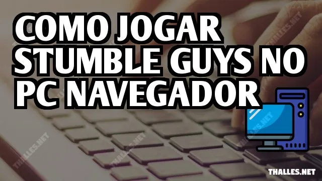 Now gg Stumble guys: Como jogar no navegador pc e mobile - Dluz Games