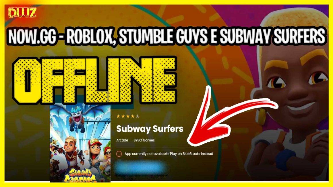 Now.gg tirou Roblox, Stumble guys e Subway Surfers - Dluz Games