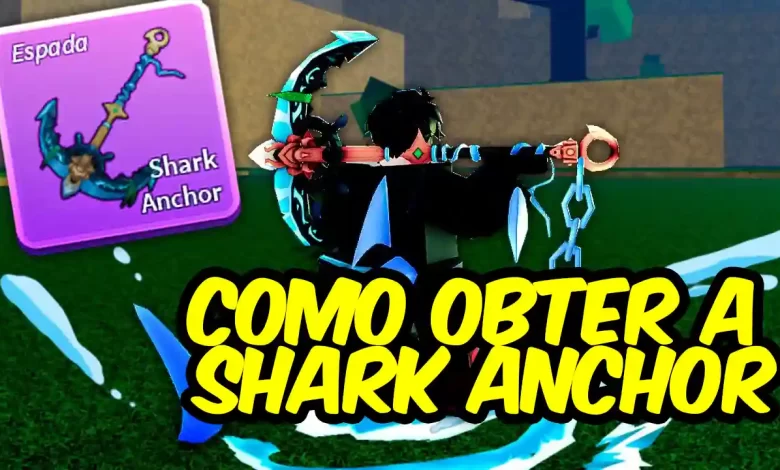 Como Obter a Nova Espada Shark Anchor